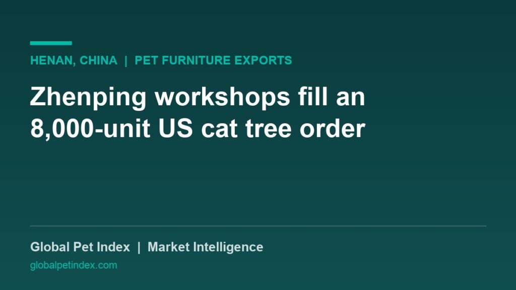 Henan’s Zhenping Workshops Fill an 8,000-Unit US Cat Tree Order as Furniture Exports Hold